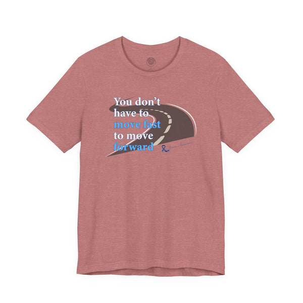 You Don’t Have to Move Fast to Move Forward ™ – Short Sleeve Tee
