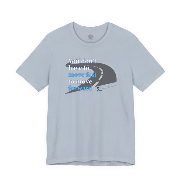 You Don’t Have to Move Fast to Move Forward ™ – Short Sleeve Tee