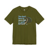 You Don’t Have to Move Fast to Move Forward ™ – Short Sleeve Tee