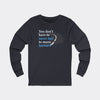 You Don’t Have to Move Fast to Move Forward – Long Sleeve Tee