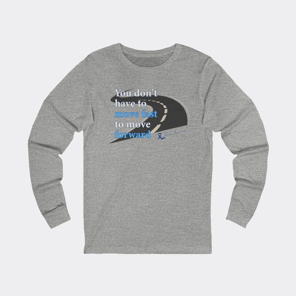 You Don’t Have to Move Fast to Move Forward – Long Sleeve Tee
