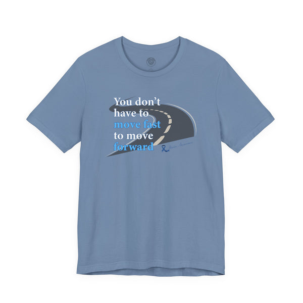You Don’t Have to Move Fast to Move Forward ™ – Short Sleeve Tee
