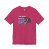 You Don’t Have to Move Fast to Move Forward ™ – Short Sleeve Tee