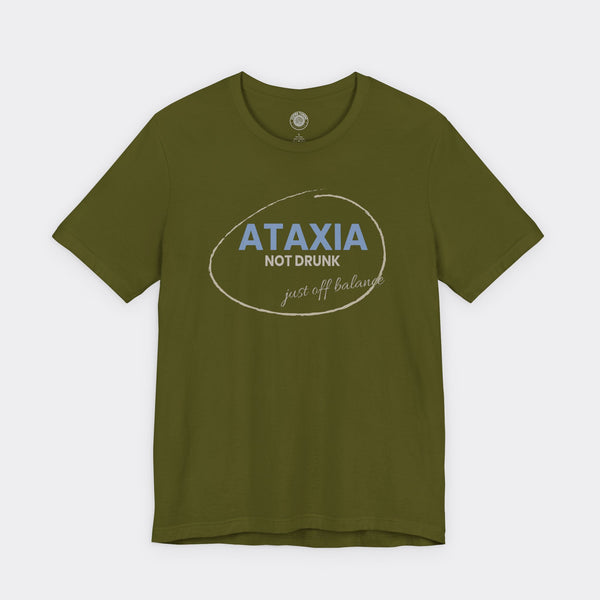 “Ataxia - Not Drunk, Just Off Balance” Tee