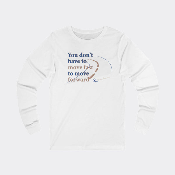 You Don’t Have to Move Fast to Move Forward – Long Sleeve Tee