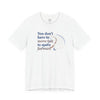 You Don’t Have to Move Fast to Move Forward ™ – Short Sleeve Tee